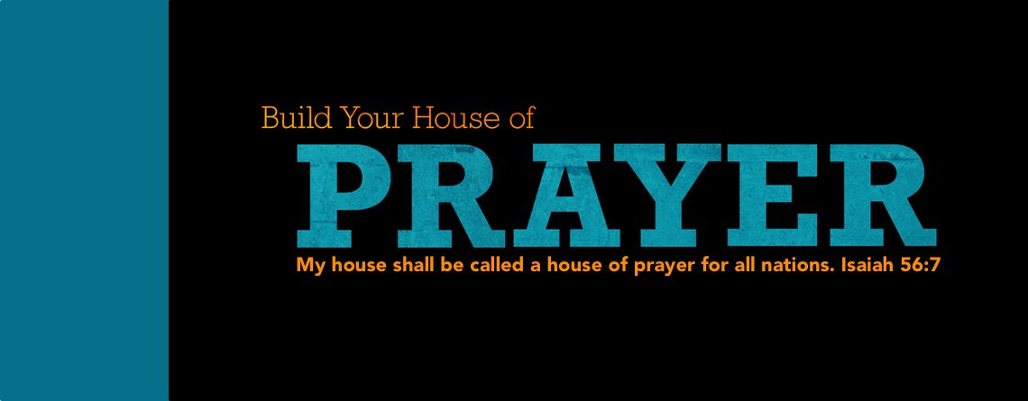 Build Your House of Prayer