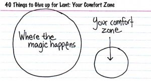 Outside your comfort zone is where the magic happens