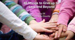 40 Things to Give up for Lent and Beyond: Disunity