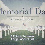 5 Things to Never Forget about God