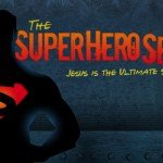 Superhero Series: Jesus is the Ultimate Superhero