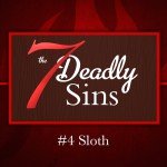 7 Deadly Sins: #4 Sloth