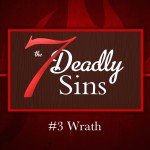 The 7 Deadly Sins: #3 Wrath