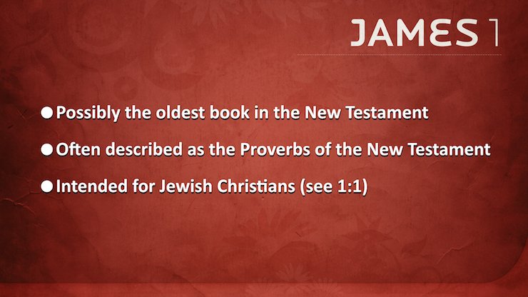 Often described as the Proverbs of the New Testament, James was intended for a Jewish Christian Audience.