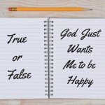 True or False: God Just Wants Me to Be Happy