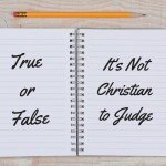True or False: It's Not Christian to Judge
