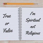 True or False: I'm Spiritual but not religious