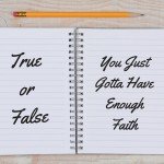 True or False: You Just Gotta Have Enough Faith