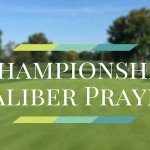 Championship Caliber Prayer