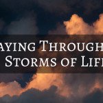 Praying Through the Storms of Life