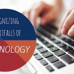 Recognizing the Pitfalls of Technology
