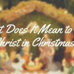 What does it mean to keep Christ in Christmas?
