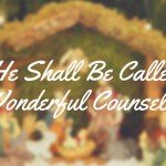 He Shall Be Called Wonderful Counselor