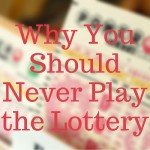 Why You Should Never Play the Lottery