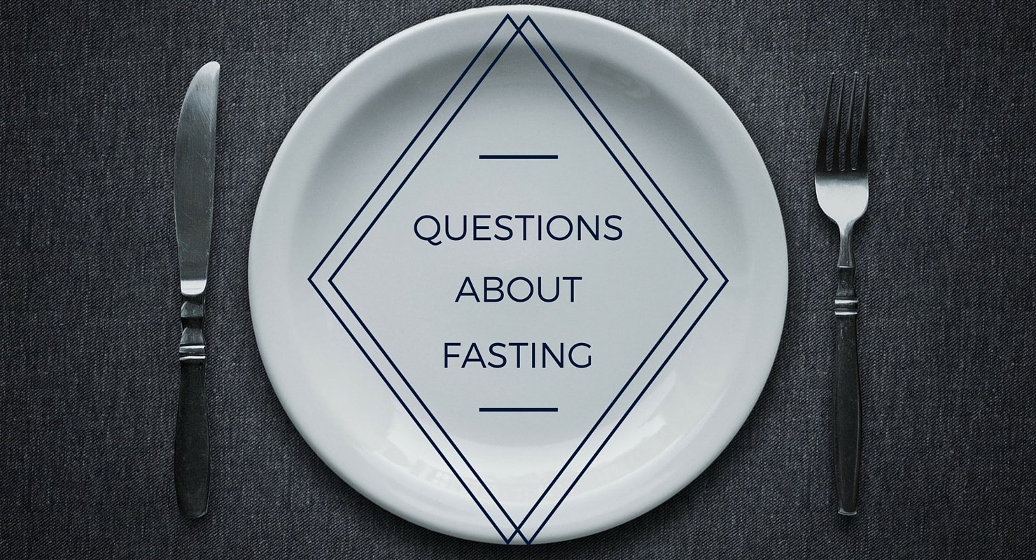 Questions about fasting