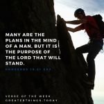 “Many are the plans in the mind of a man, but it is the purpose of the LORD that will stand.” (Proverbs 19:21, ESV)